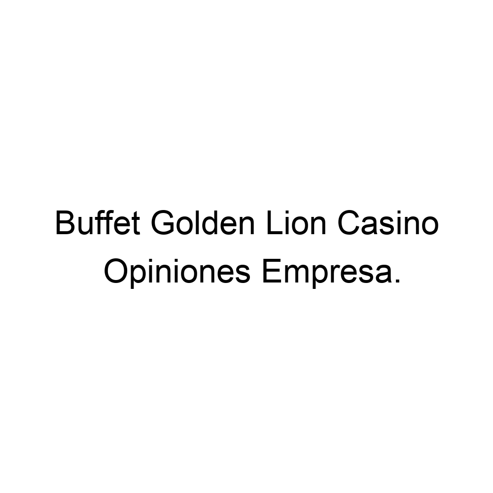 Opiniones Buffet Golden Lion Casino, ▷