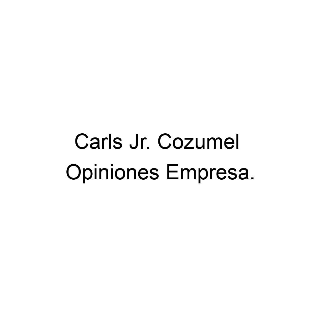 Opiniones Carls Jr. Cozumel, ▷ 529878570320