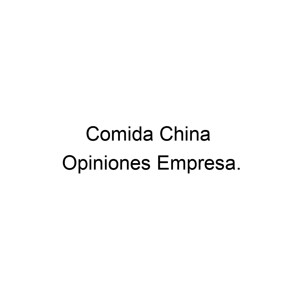 Opiniones Comida China, ▷