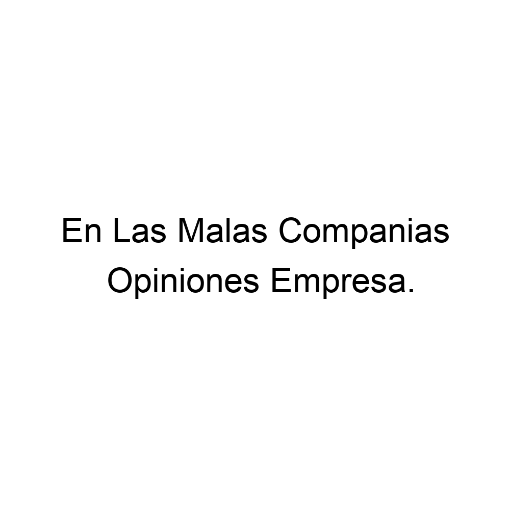 Opiniones En Las Malas Companias, ▷