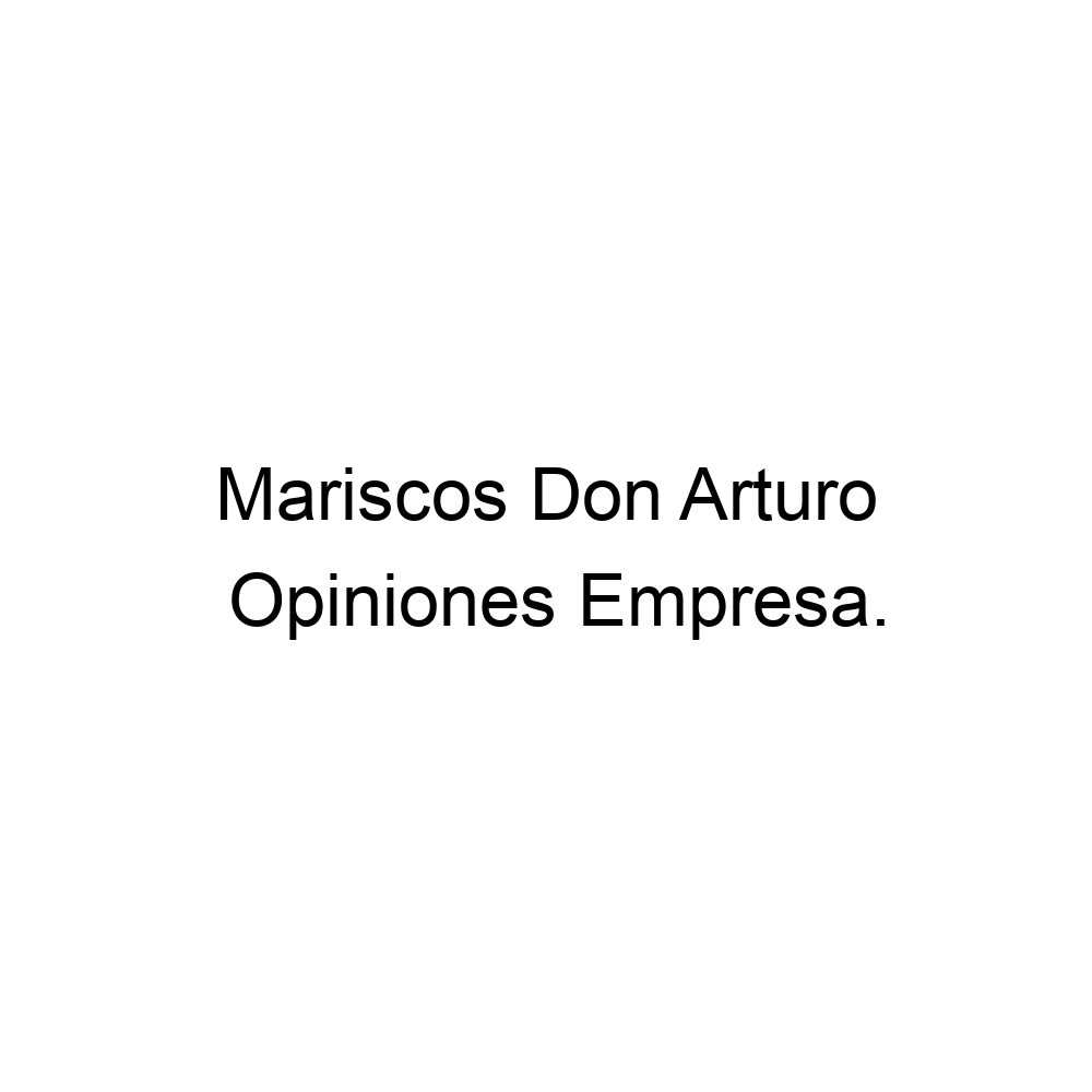 Opiniones Mariscos Don Arturo, ▷ 528111002482