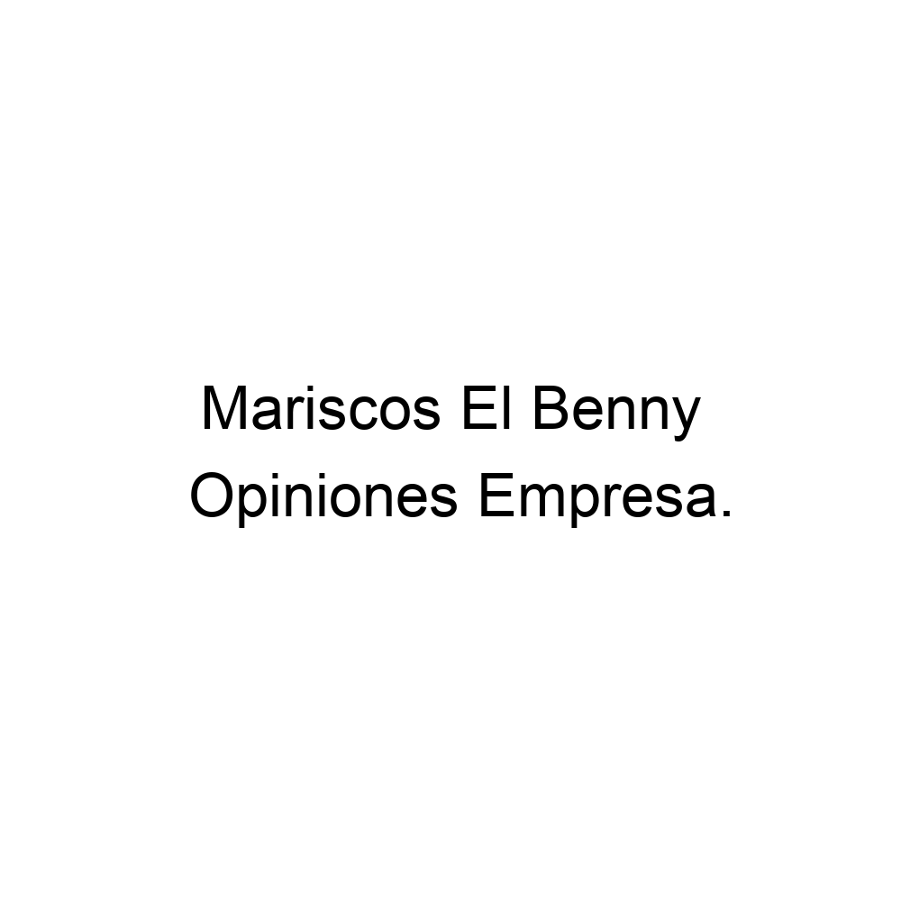 Opiniones Mariscos El Benny, ▷