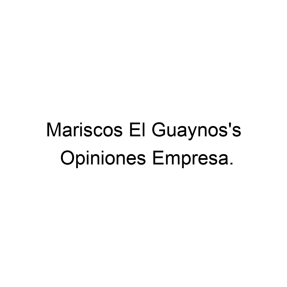 Opiniones Mariscos El Guaynos's, ▷