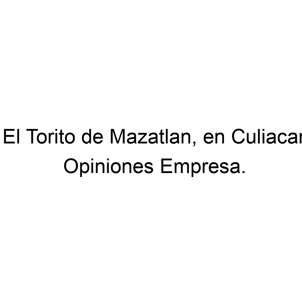 Opiniones Mariscos El Torito de Mazatlan, en Culiacan Sinaloa., ▷