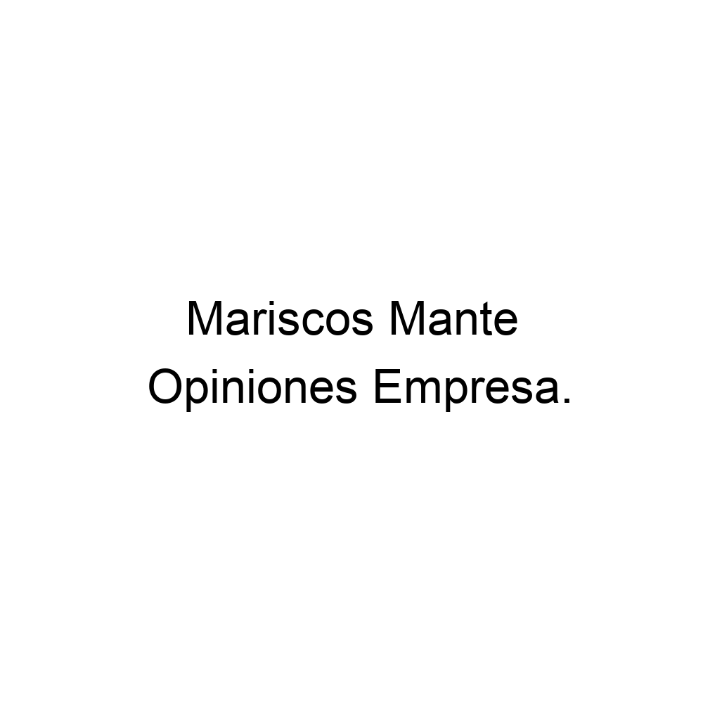 Opiniones Mariscos Mante, ▷