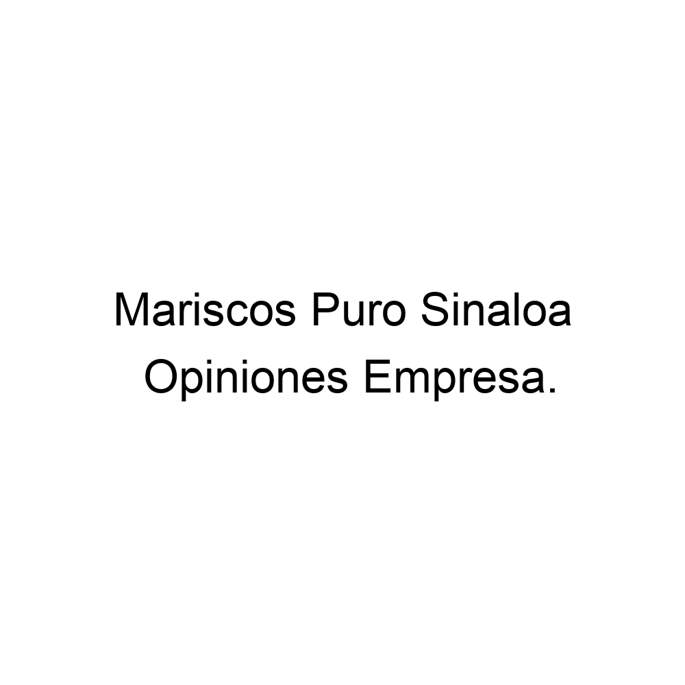 Opiniones Mariscos Puro Sinaloa, ▷