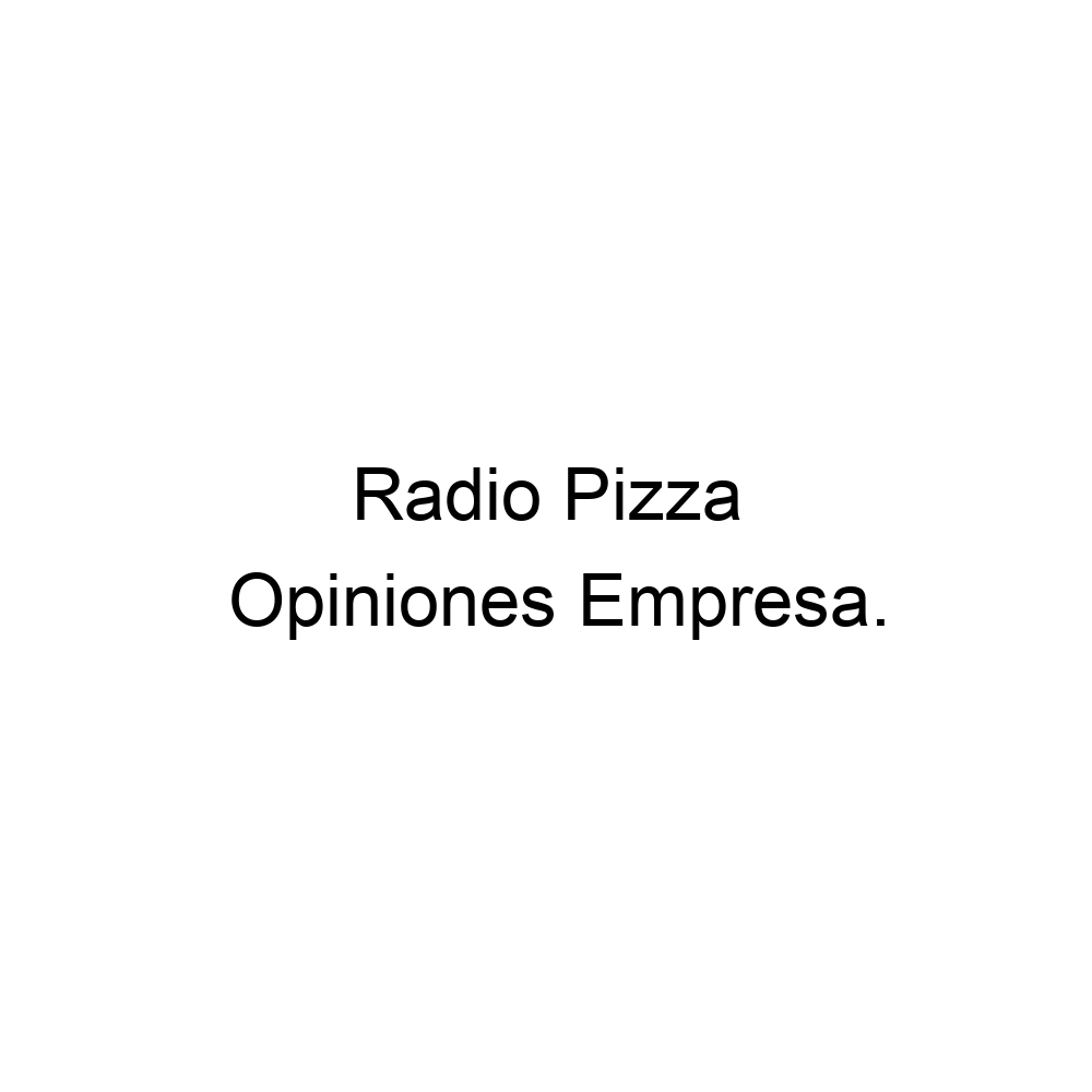 Opiniones Radio Pizza, ▷ 527711334313