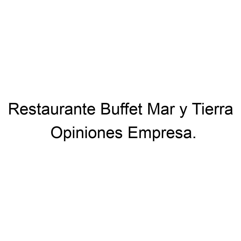 Opiniones Restaurante Buffet Mar y Tierra, ▷