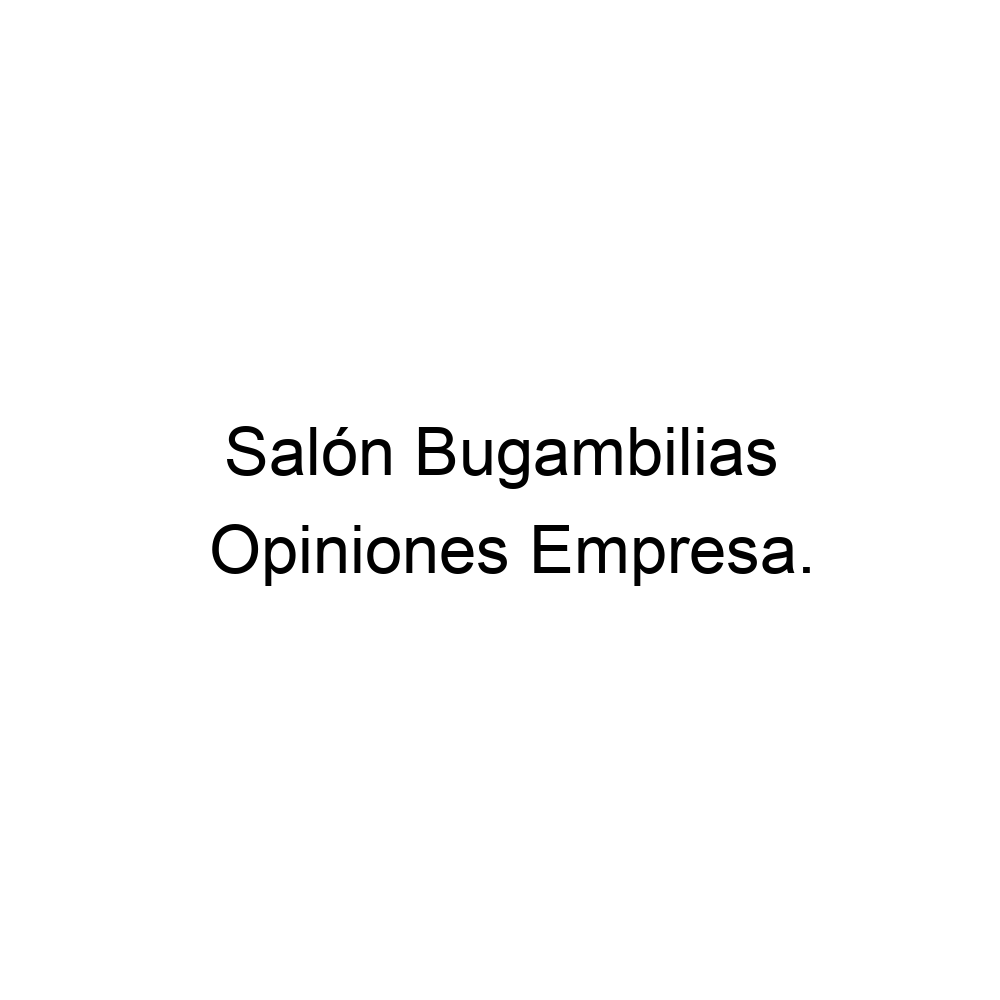 Opiniones Salón Bugambilias, ▷