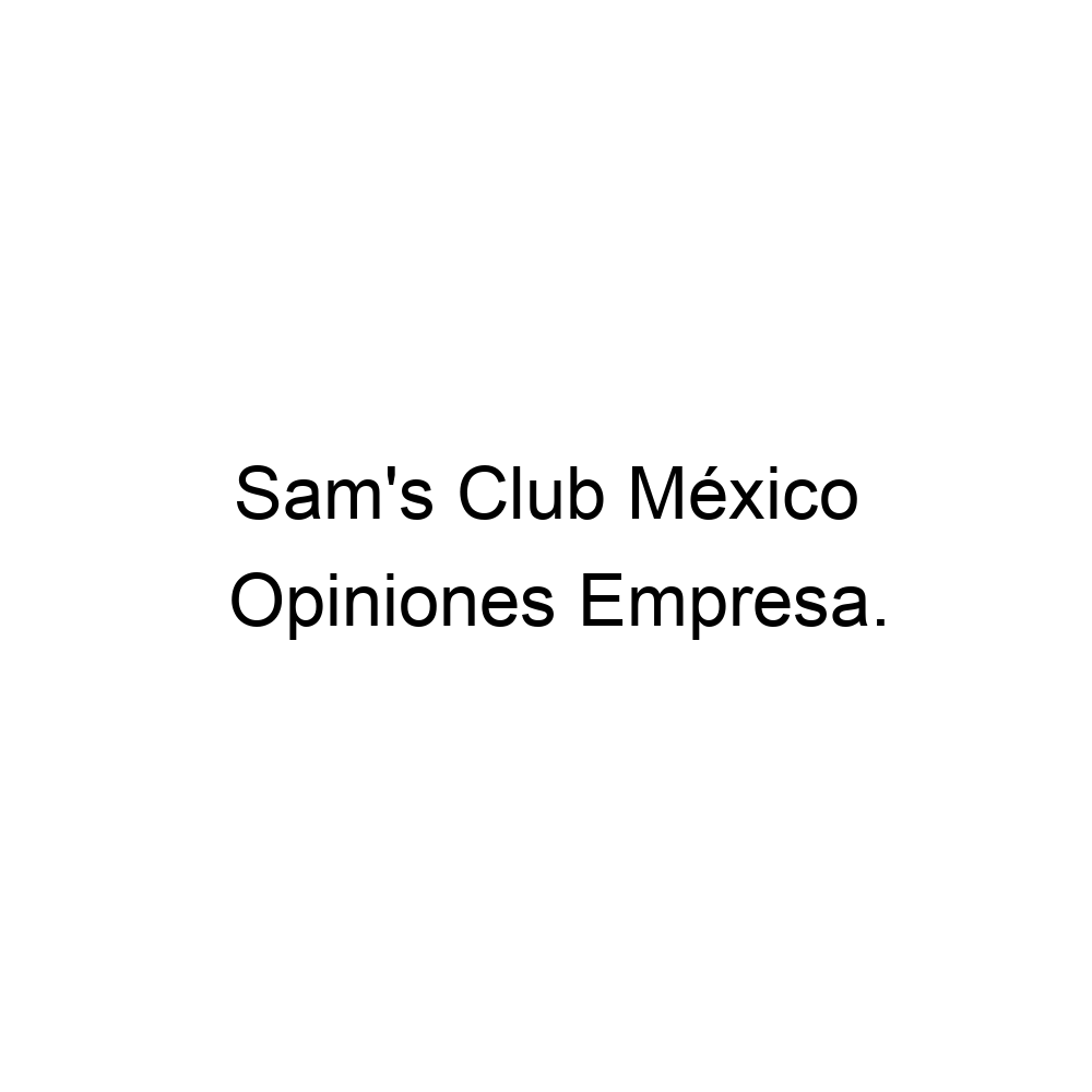 Opiniones Sam's Club México, ▷ 8717142882