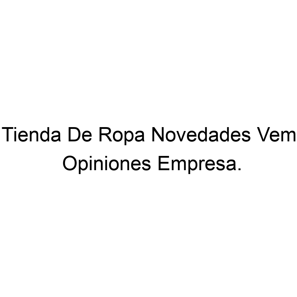 Opiniones Tienda De Ropa Novedades Vem, ▷