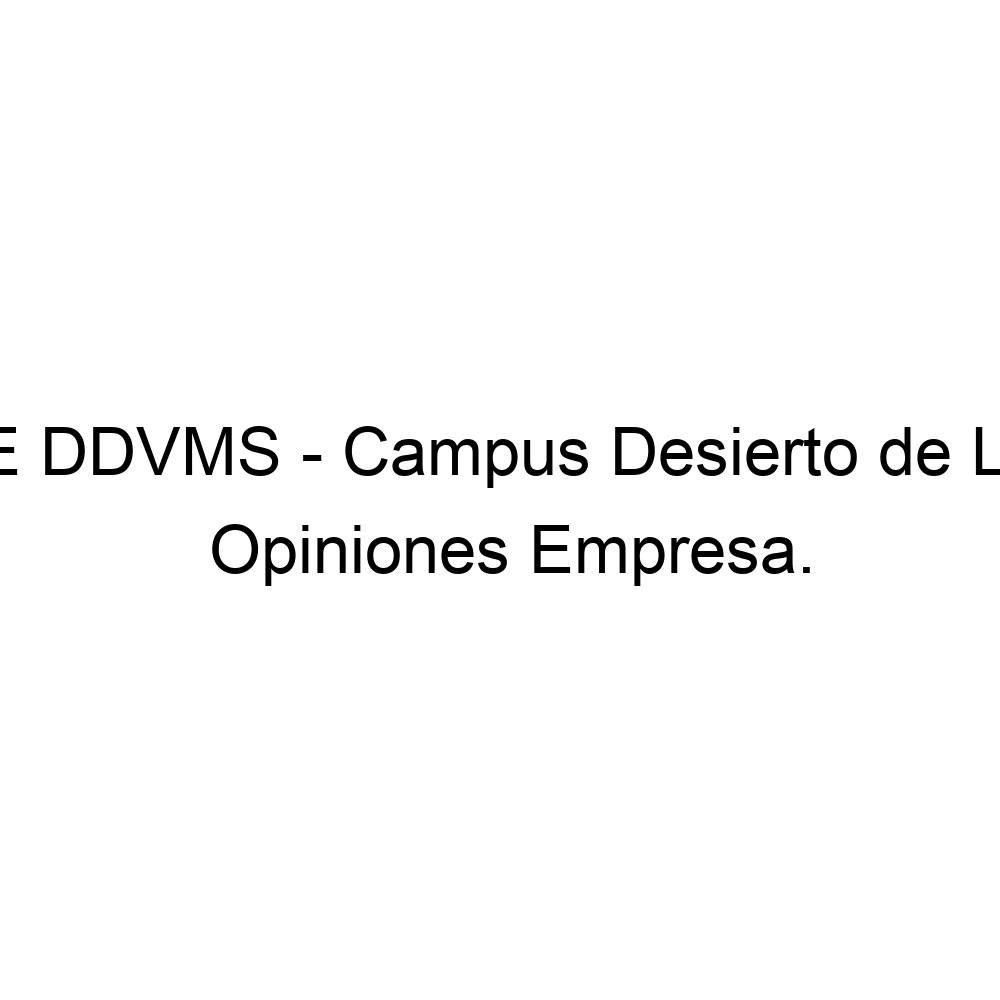 Opiniones UTEC CFE DDVMS - Campus Desierto de Los Leones, ▷
