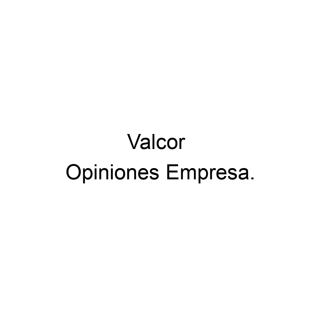 Opiniones Valcor, ▷ 526144109404